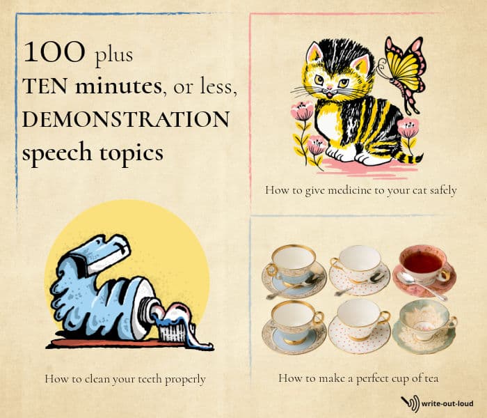 Image:  3 illustrations - toothpaste tube and toothbrush, a cute cat, and 6 fine-bone china cups and saucers. Text: 100+ 10 minute demonstration speech topics