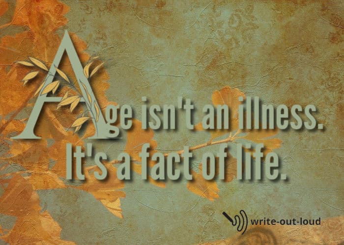 Age is not an illness quote