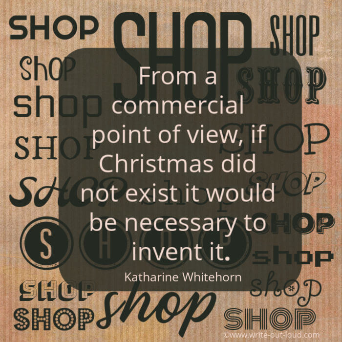 Image: background of multiple words  words saying "shop" in varying fonts. Text:From a commercial point of view, if Christmas did not exist it would be necessary to invent it.