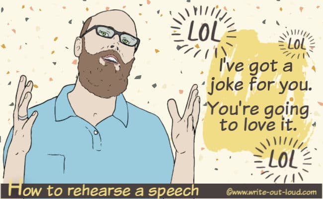 Image: male speaker. Test: How to rehearse your speech. I've got a joke for you. You're going to love it.