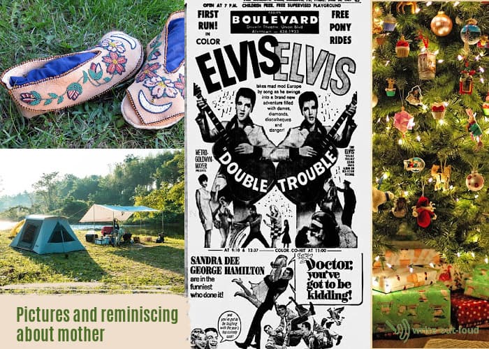 A collage of images triggering memories of my mother: beaded moccasins, a camp site, an Elvis poster, and a decorated Christmas tree