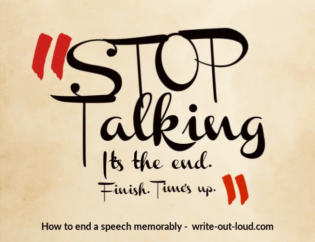 Graphic: Stop talking. It's the end. Finish. Time's up. How to end a speech memorably.
