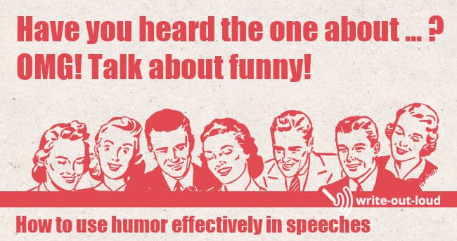 Image: row of 1950's style people  laughing. Text: Have you heard the one about...? OMG! Talk about funny! How to use humor effectively in speeches.