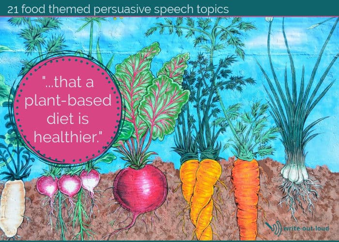 Image: root vegetables growing in garden Text: 21 food-themed persuasive speech topics. Example: that a plant-based diet is healthier.